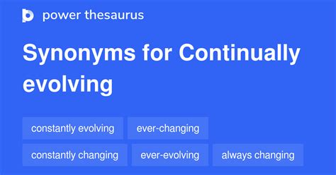 CONTINUALLY EVOLVING Synonyms: 47 Similar Words & Phrases