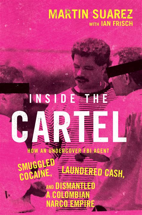 Inside the Cartel: How an Undercover FBI Agent Smuggled Cocaine ...
