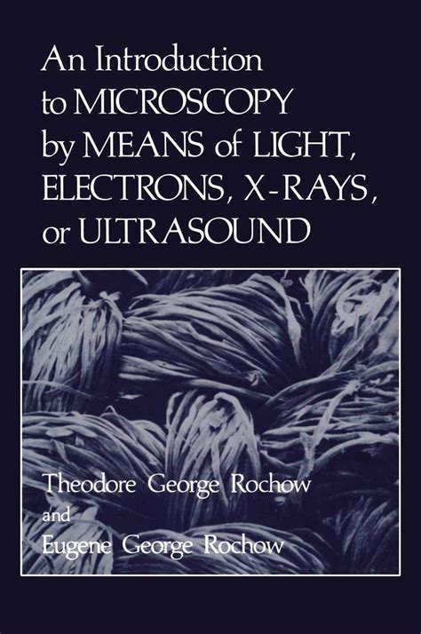 Buy An Introduction to Microscopy by Means of Light, Electrons, X-Rays ...