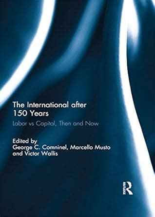 The International after 150 Years: Labor vs Capital, Then and Now eBook ...