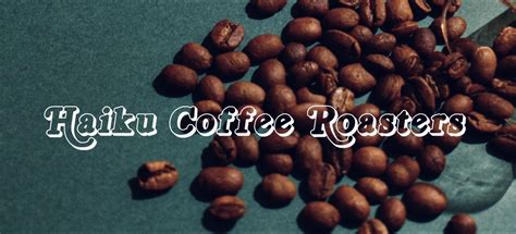 HAIKU COFFEE ROASTERS