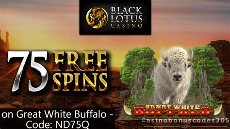 Black Lotus Casino 75 FREE Spins on Great White Buffalo Exclusive ...