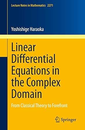 Buy Linear Differential Equations in the Complex Domain: From Classical ...