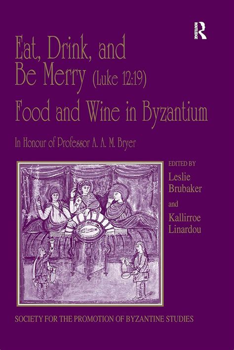 Eat, Drink, and Be Merry (Luke 12:19) – Food and Wine in Byzantium ...