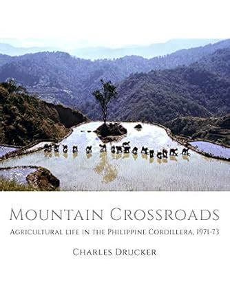 Mountain Crossroads: Agricultural Life in the Philippine Cordillera ...
