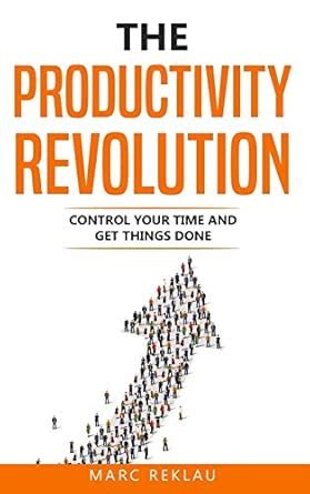 Buy The Productivity Revolution: Control Your Time and Get Things Done ...
