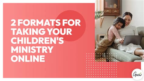 2 Formats for Taking Your Children's Ministry Online | Grow Curriculum