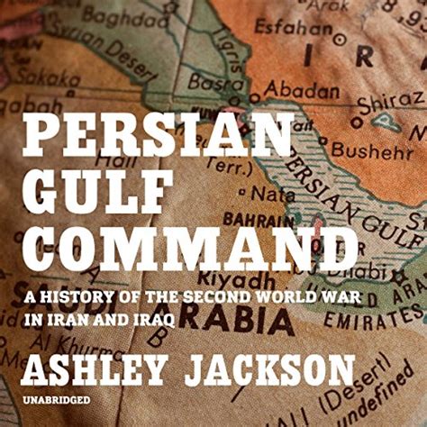 Persian Gulf Command (Audio Download): Ashley Jackson, Steven Crossley ...