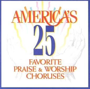 Buy America's 25 Favorite Praise Worship Choruses Book Online at Low ...