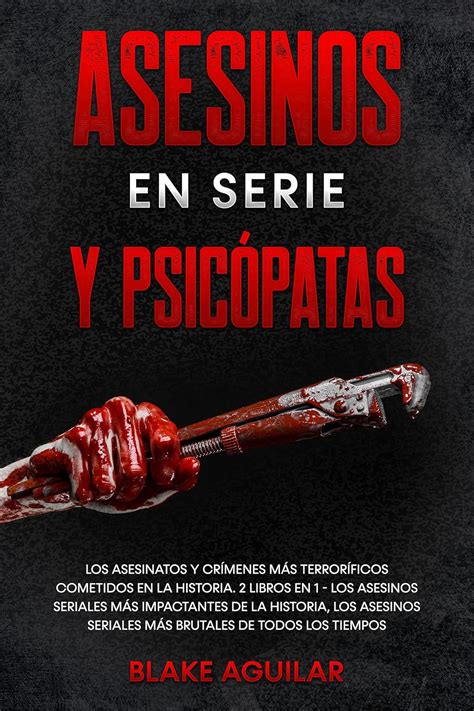 Asesinos en Serie y Psicópatas: Los Asesinatos y Crímenes más ...