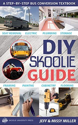 DIY Skoolie Guide: A Step-By-Step Bus Conversion Textbook (DIY Skoolie ...