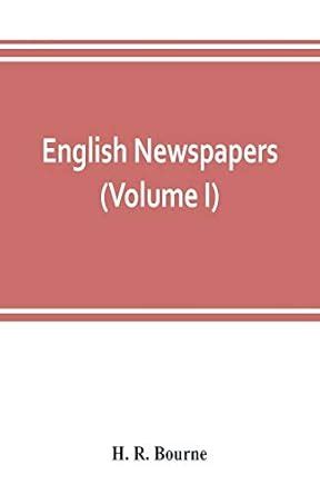 Buy English newspapers; chapters in the history of journalism (Volume I ...