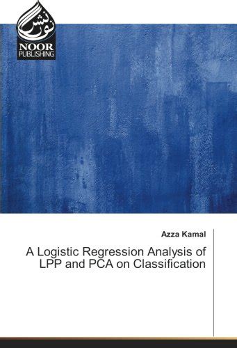 Buy A Logistic Regression Analysis of LPP and PCA on Classification ...