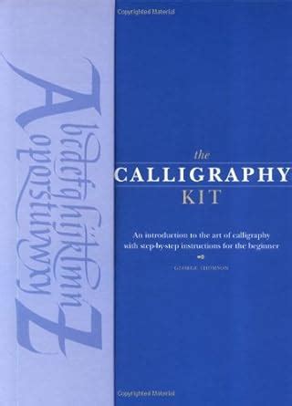 The Calligraphy Kit: An Introduction to the Art of Calligraphy with ...