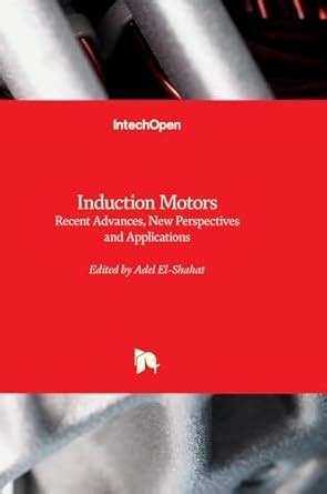 Buy Induction Motors: Recent Advances, New Perspectives and ...