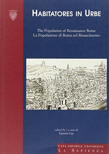 Habitatores In Urbe: The Population Of Renaissance Rome = La ...