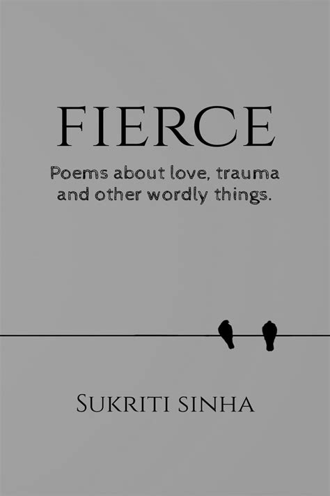 Fierce : Poems about love, trauma and other worldly things. eBook ...