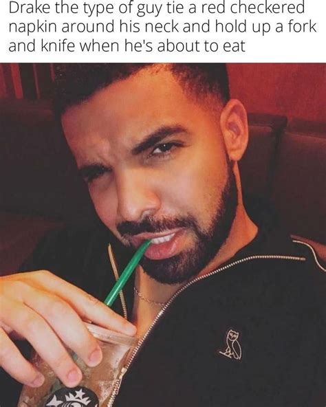 Top 25 'Drake Is the Type of Guy' Memes That Reflects Everyday Moments ...