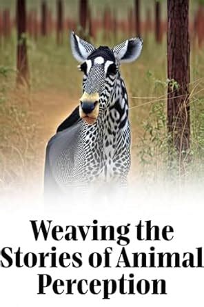 Weaving Animal Perception Tales: Insights into Nature's Stories eBook ...