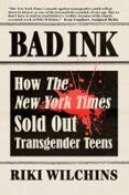 BAD INK - HOW THE NEW YORK TIMES SOLD OUT TRANSGENDER TEENS | Casa del ...
