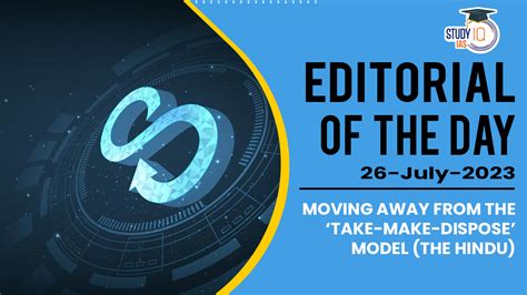 Editorial of the Day: Moving away from the ‘take-make-dispose’ model ...