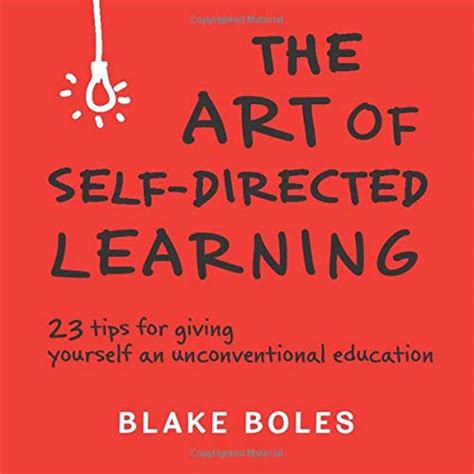 The Art of Self-Directed Learning: 23 Tips for Giving Yourself an ...