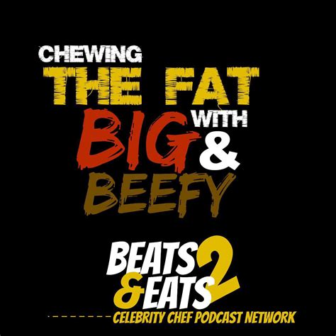 Chewing The Fat w/ Big and Beefy (podcast) - Chewing the Fat w- Big and ...
