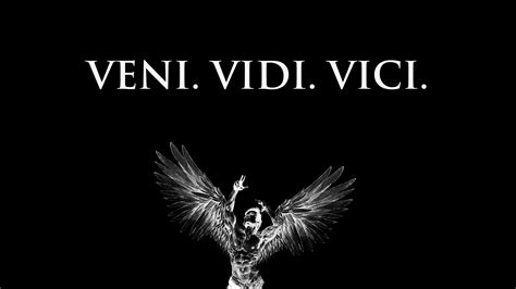 “Veni, Vidi, Vici. (I came, I saw, I conquered).” - Julius Caesar