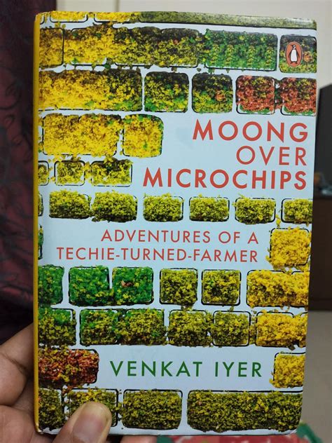 Buy Moong over Microchips: Adventures of a Techie-Turned-Farmer Book ...