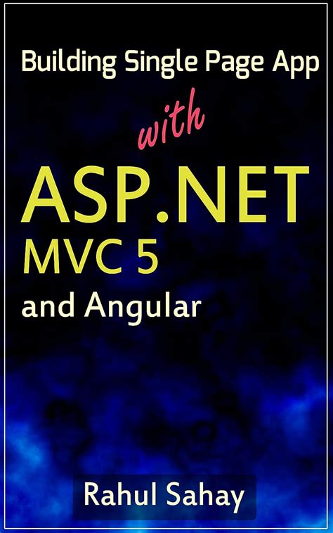 Building Single Page App With ASP.NET MVC 5 and Angular: Rahul Sahay ...