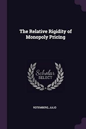 Buy The Relative Rigidity of Monopoly Pricing Book Online at Low Prices ...