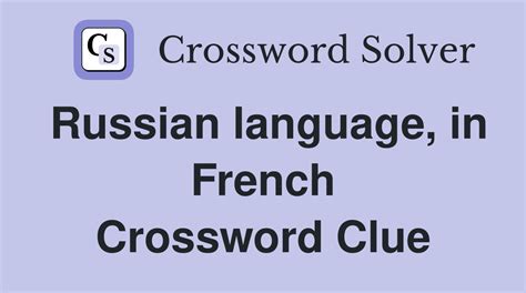 Russian language, in French - Crossword Clue Answers - Crossword Solver