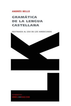 Gramática de la lengua castellana destinada al uso de los americanos ...
