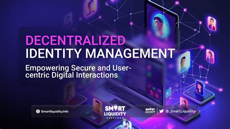 Decentralized Identity Management:A Key Component of Web 3.0 - Smart Liquidity Research