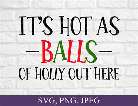 It's Hot as Balls of Holly Out Here Christmas in July - Etsy