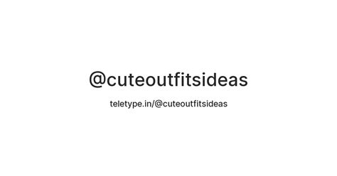 @cuteoutfitsideas — Teletype