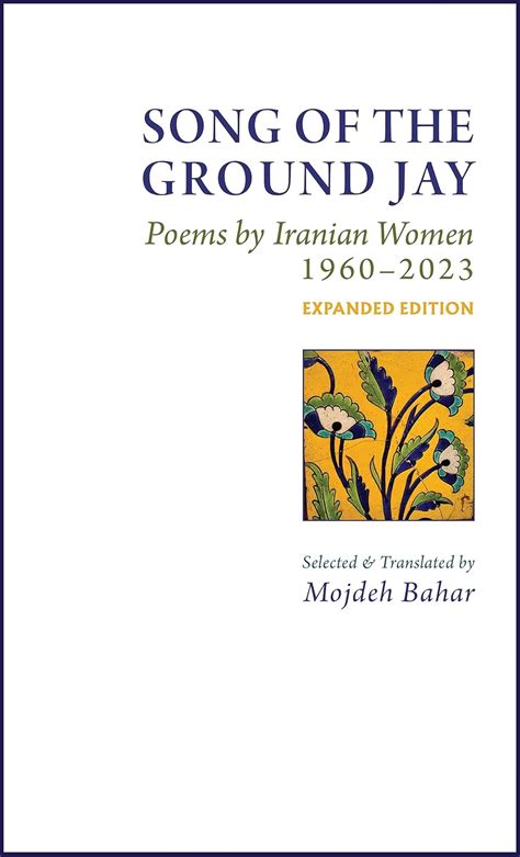 Song of the Ground Jay: Poems by Iranian Women 1960–2023, Expanded ...