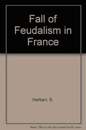 Fall of Feudalism in France : Herbert, S.: Amazon.in: Books