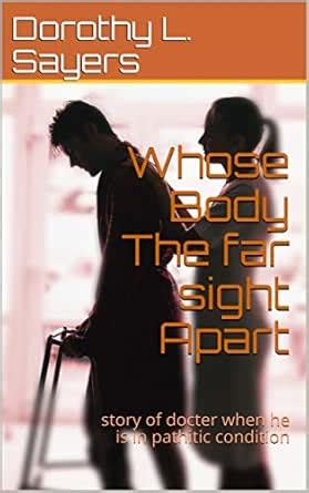 Whose Body The far sight Apart: story of docter when he is in pathitic ...