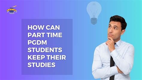 How Can Part Time PGDM Students keep Their Studies?
