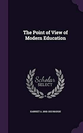 The Point of View of Modern Education : Marsh, Harriet Anne: Amazon.in ...
