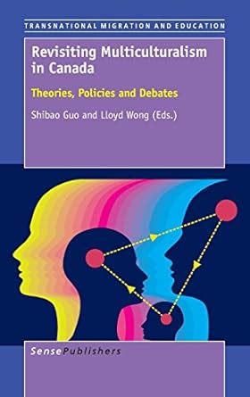 Buy Revisiting Multiculturalism in Canada: Theories, Policies and ...