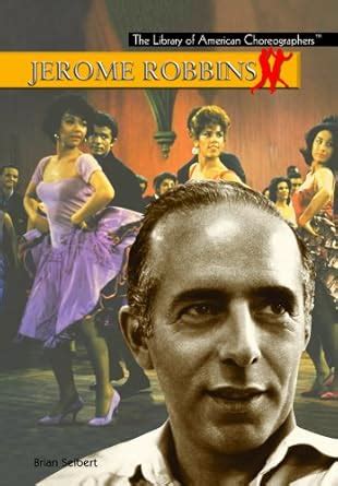 Jerome Robbins (The Library of American Choreographers) : Seibert ...