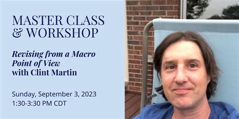 Master Class: Revising from a Macro Point of View with Clint Martin ...
