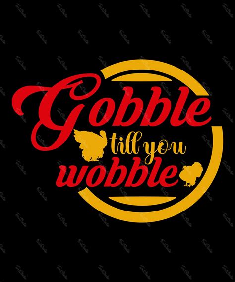 Gobble Till You Wobble | PREMIUM Vector File