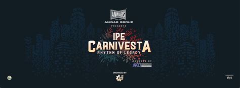 Anwar Group Presents IPE CARNIVESTA : Rhythm of Legacy Powered By Akij ...