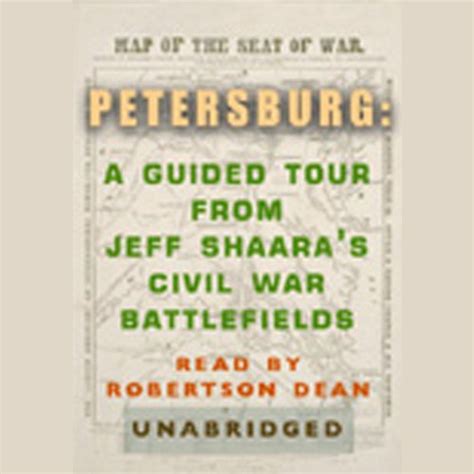 Petersburg: A Guided Tour from Jeff Shaara's Civil War Battlefields ...