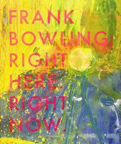 Buy The Frank Bowling: Right Here. Right Now 2015 Book Online at Low ...