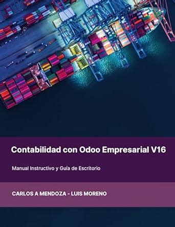Contabilidad con Odoo Empresarial V16: Manual instructivo para el uso ...