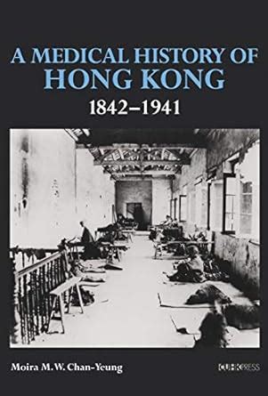 A Medical History of Hong Kong: 1842–1941 eBook : Chan-Yeung, Moira M ...